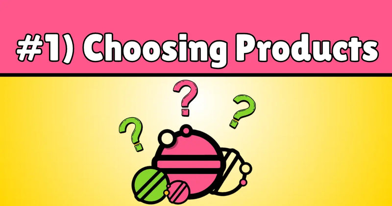 Step 1: choose which products to sell in your store.